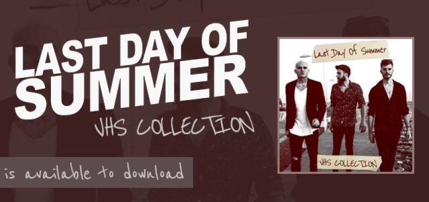 Il nuovo progetto dei Last Day Of Summer - VHS COLLECTION