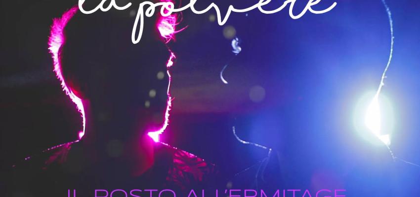 La Polvere 'Il Posto all'Ermitage' E' online il video d'esordio del duo toscano