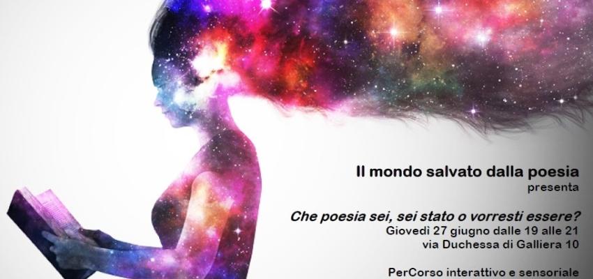 Che poesia sei, sei stato o vorresti essere?